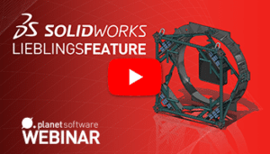 Webinar-Aufzeichnung SOLIDWORKS Lieblingsfeature